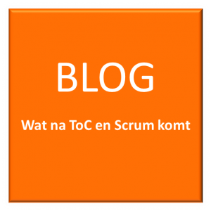Tegel 3d Blog Wat na ToC en Scrum komt